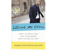 Losing My Cool: How a Father's Love and 15,000 Books Beat Hip-Hop Culture
