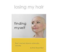 Losing my hair, finding myself: How I reversed universal alopecia, naturally