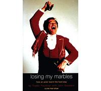 Losing My Marbles: How an Actor Learnt the Hard Way, a One Man Show (Oberon Modern Plays)