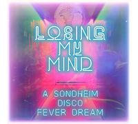 Losing My Mind: A Sondheim Disco Fever Dream / Var