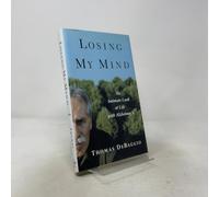 Losing My Mind: An Intimate Look at Life with Alzheimers