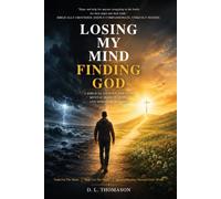 LOSING MY MIND, FINDING GOD