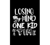 Losing My Mind One Kid At A Time: Composition Lined Notebook Journal Funny Gag Gift Mother's
