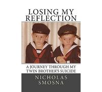 Losing My Reflection: A Journey Through My Twin Brother's Suicide