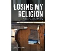 Losing My Religion: A Memoir of Faith and Finding