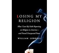 Losing My Religion: How I Lost My Faith Reporting on Religion in America