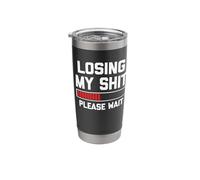 Losing My Shit (Please Wait) -Funny Saying Sarcastic Novelty Stainless Steel Insulated Tumbler