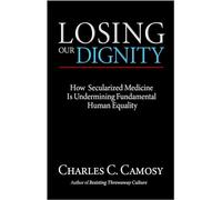 Losing Our Dignity: How Secularized Medicine Is Undermining Fundamental Human Equality
