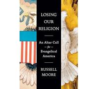 Losing Our Religion: An Altar Call for Evangelical America