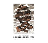 Losing Ourselves: Learning to Live without a Self