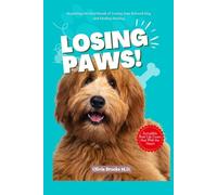 LOSING PAWS: Repairing the Heartbreak of Losing Your Beloved Dog and Finding Healing (LOSING MY BELOVED DOG)