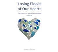 Losing Pieces of Our Hearts: The truths I've learned about death and grief