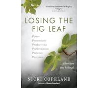 Losing the Fig Leaf: Power, Possessions, Productivity, Perfectionism, Pretence, Pastimes... Where are you hiding?: Living Without Hiding