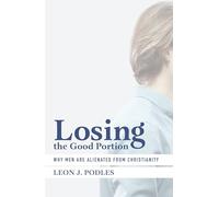 Losing the Good Portion - Why Men Are Alienated from Christianity