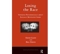 Losing the Race: Thinking Psychosocially about Racially Motivated Crime (The Exploring Psycho-Social Studies Series)