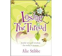 Losing the Thread: Joyful Wit And Wisdom For Today's Woman