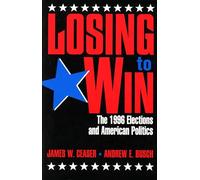 Losing to Win: The 1996 Elections and American Politics (Studies in American Political Institutions and Public Policy)