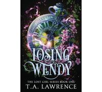 Losing Wendy: A Dark Fantasy Peter Pan Retelling (The Lost Girl Series)