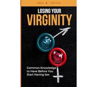 Losing Your Virginity: Common Knowledge to Have Before You Start Having Sex