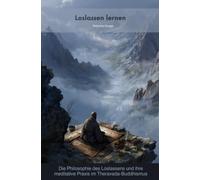 Loslassen lernen: Die Philosophie des Loslassens und ihre meditative Praxis im Theravada-Buddhismus