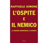 L'ospite e il nemico. La grande migrazione e l'Europa