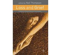 Loss and Grief: A Guide for Human Services Practitioners