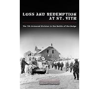Loss and Redemption at St. Vith: The 7th Armored Division in the Battle of the Bulge (American Military Experience)