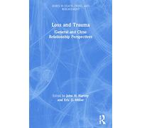 Loss and Trauma: General and Close Relationship Perspectives (Series in Death, Dying, and Bereavement)
