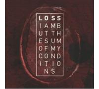 loss - i am but the sum of my conditions