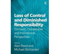 Loss of Control and Diminished Responsibility: Domestic, Comparative and International Perspectives (Substantive Issues in Criminal Law)