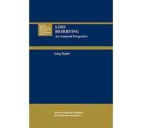 Loss Reserving: An Actuarial Perspective: 21 (Huebner International Series on Risk, Insurance and Economic Security, 21)