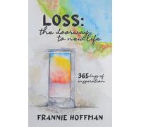 Loss: The Doorway to New LIfe: 365 Days of Inspiration