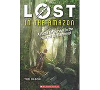 Lost #3: Lost in the Amazon- A Battle for Survival in the Heart of the Rainforest