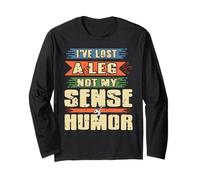 Lost a Leg Still Got Humor Amputee Proud Statement Long Sleeve T-Shirt