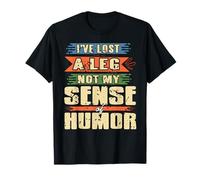 Lost a Leg Still Got Humor Amputee Proud Statement T-Shirt