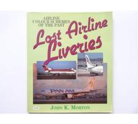 Lost Airline Liveries: Aircraft Colour Schemes of the Past (Airlife's Colour S.)