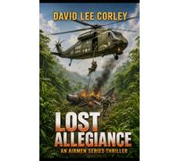 Lost Allegiance: A Vietnam War Novel (The Airmen Series)