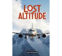 Lost Altitude: 100 True Stories of Planes That Vanished Without a Trace (Disasters & Accidents)