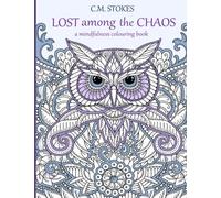 Lost among the Chaos: A Mindfulness Colouring Book: a mindfulness and wellbeing animal adult colouring book