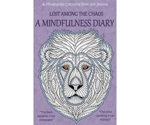 Lost among the Chaos: A Mindfulness Diary: an adult colouring book and journal with inspirational quotes