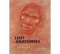 Lost Anatomies: The Evolution of the Human Form