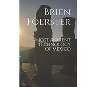 Lost Ancient Technology Of Mexico