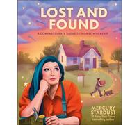 Lost and Found : A Compassionate Guide to Homeownership