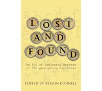 Lost and Found: An A-Z of Neglected Writers from the English-speaking Caribbean