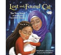 Lost and Found Cat: The True Story of Kunkush's Incredible Journey