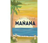 Lost and Found in the Land of Mañana: Wildhearted Living in an Imperfect World: Volume 3 (The Rich Coast Collection)