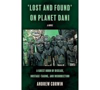 ‘Lost and Found’ on Planet Dani: A quest born of disease, hostage-taking, and insurrection