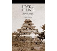 Lost and Found: Recovering Regional Identity in Imperial Japan (Harvard East Asian Monographs): 364
