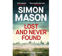 Lost and Never Found: the twisty DI Ryan Wilkins Mystery set in Oxford