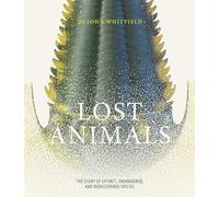 Lost Animals: The story of extinct, endangered and rediscovered species